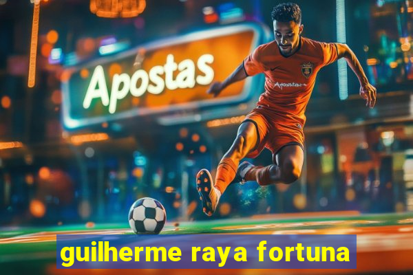 guilherme raya fortuna